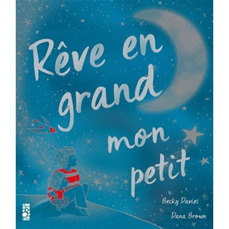 Rêve en grand mon petit